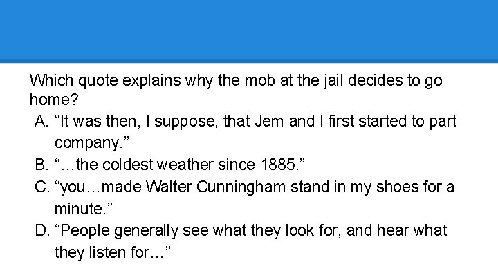 Which quote explains why the mob at the jail decides to go home? A.