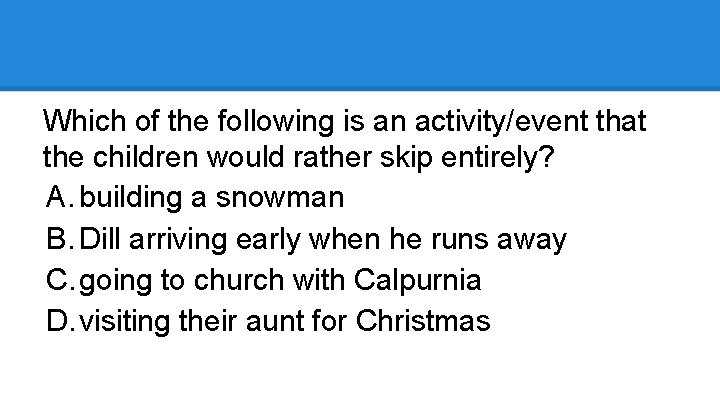 Which of the following is an activity/event that the children would rather skip entirely?