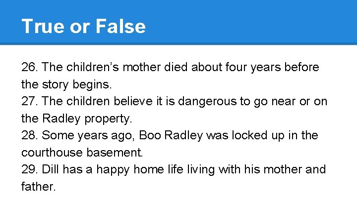 True or False 26. The children’s mother died about four years before the story