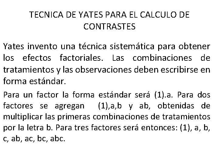 TECNICA DE YATES PARA EL CALCULO DE CONTRASTES Yates invento una técnica sistemática para