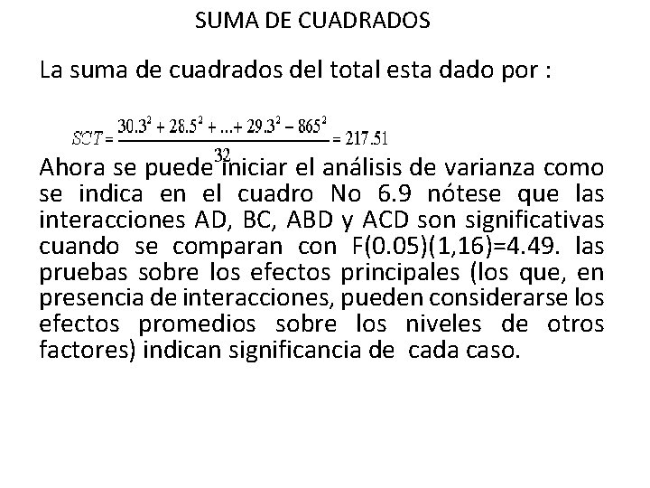 SUMA DE CUADRADOS La suma de cuadrados del total esta dado por : Ahora