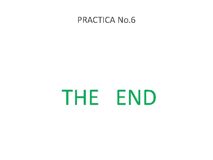 PRACTICA No. 6 THE END 