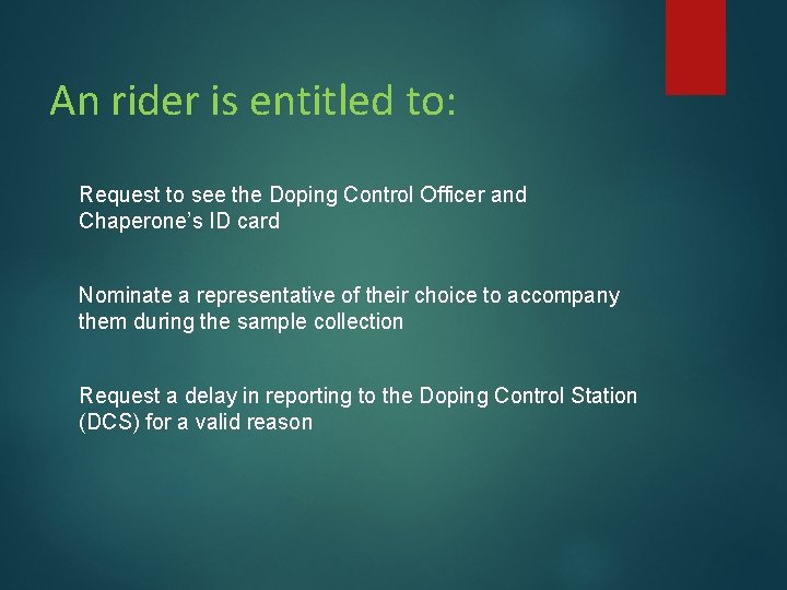 An rider is entitled to: Request to see the Doping Control Officer and Chaperone’s An rider is entitled to: Request to see the Doping Control Officer and Chaperone’s
