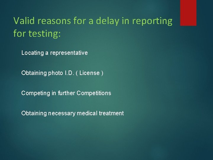Valid reasons for a delay in reporting for testing: Locating a representative Obtaining photo Valid reasons for a delay in reporting for testing: Locating a representative Obtaining photo