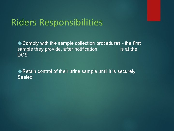 Riders Responsibilities Comply with the sample collection procedures - the first sample they provide, Riders Responsibilities Comply with the sample collection procedures - the first sample they provide,
