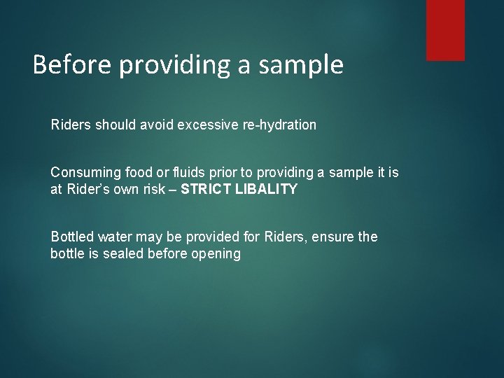 Before providing a sample Riders should avoid excessive re-hydration Consuming food or fluids prior Before providing a sample Riders should avoid excessive re-hydration Consuming food or fluids prior