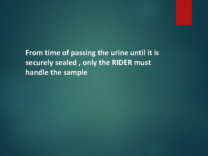 From time of passing the urine until it is securely sealed , only the From time of passing the urine until it is securely sealed , only the