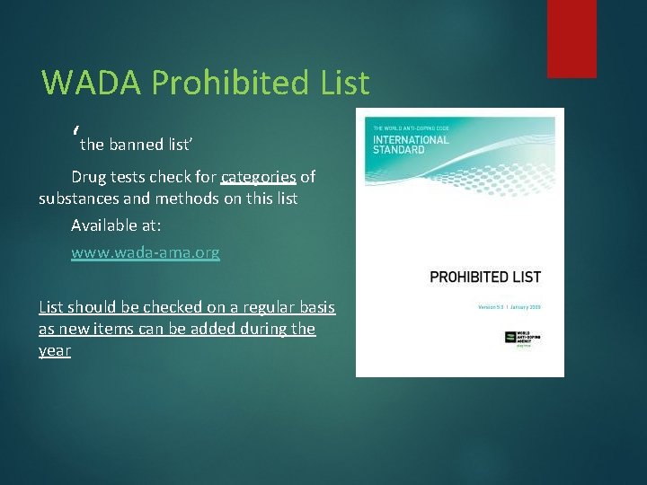 WADA Prohibited List ‘the banned list’ Drug tests check for categories of substances and WADA Prohibited List ‘the banned list’ Drug tests check for categories of substances and