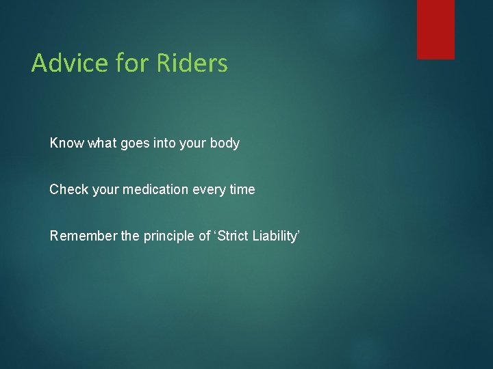 Advice for Riders Know what goes into your body Check your medication every time Advice for Riders Know what goes into your body Check your medication every time