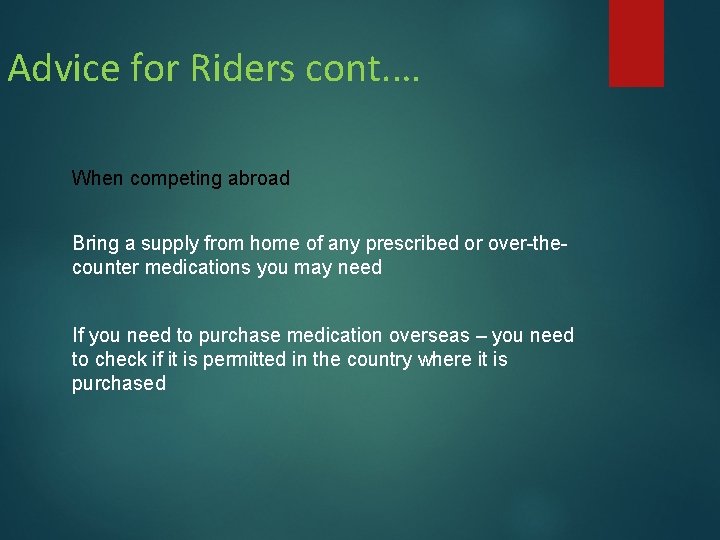 Advice for Riders cont. … When competing abroad Bring a supply from home of Advice for Riders cont. … When competing abroad Bring a supply from home of