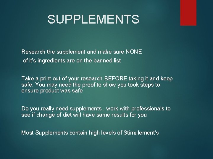SUPPLEMENTS Research the supplement and make sure NONE of it’s ingredients are on the SUPPLEMENTS Research the supplement and make sure NONE of it’s ingredients are on the