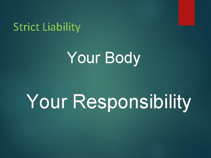 Strict Liability Your Body Your Responsibility Strict Liability Your Body Your Responsibility