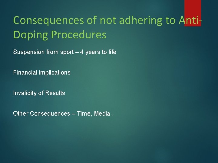 Consequences of not adhering to Anti. Doping Procedures Suspension from sport – 4 years Consequences of not adhering to Anti. Doping Procedures Suspension from sport – 4 years