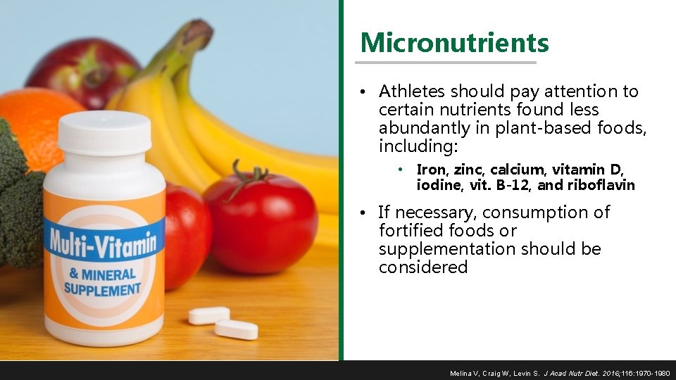 Micronutrients • Athletes should pay attention to certain nutrients found less abundantly in plant-based