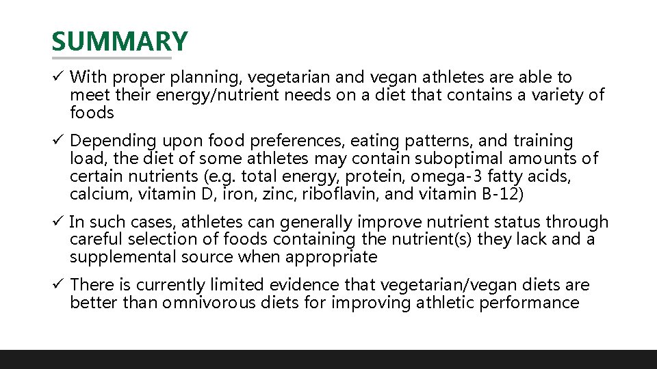 SUMMARY ü With proper planning, vegetarian and vegan athletes are able to meet their