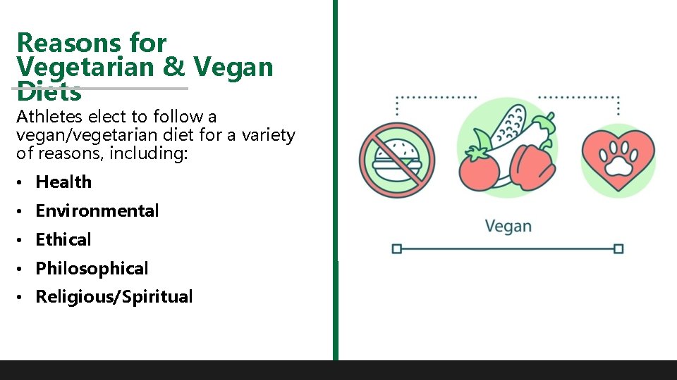 Reasons for Vegetarian & Vegan Diets Athletes elect to follow a vegan/vegetarian diet for