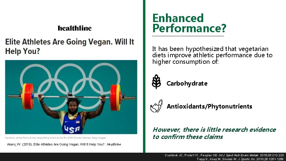 Enhanced Performance? It has been hypothesized that vegetarian diets improve athletic performance due to