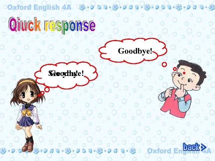Goodbye! See Goodbye! you! 