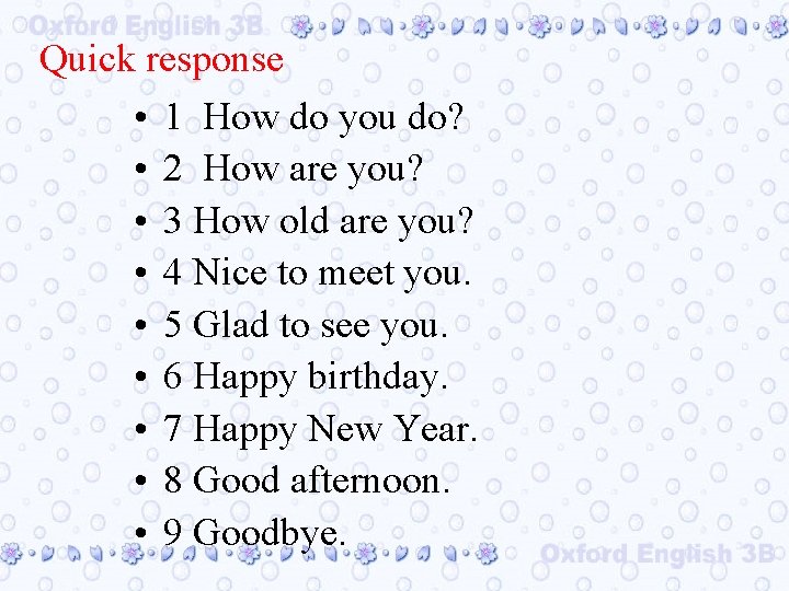 Quick response • 1 How do you do? • 2 How are you? •