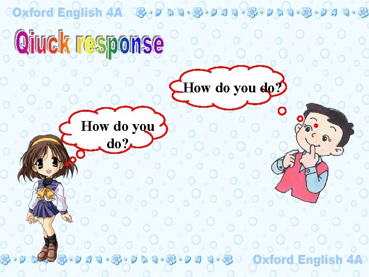 How do you do? 