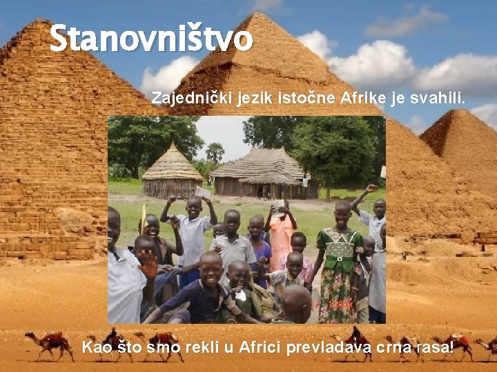 Stanovništvo Zajednički jezik istočne Afrike je svahili. Kao što smo rekli u Africi prevladava