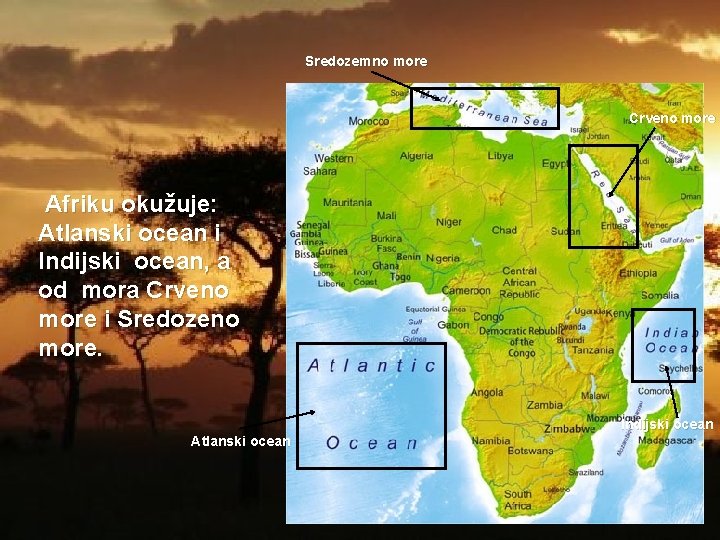Sredozemno more Crveno more Afriku okužuje: Atlanski ocean i Indijski ocean, a od mora