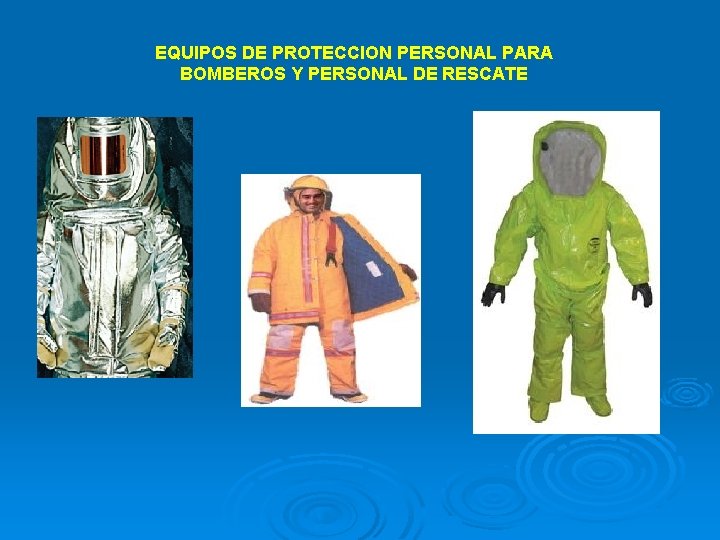 EQUIPOS DE PROTECCION PERSONAL PARA BOMBEROS Y PERSONAL DE RESCATE 