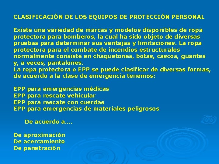 CLASIFICACIÓN DE LOS EQUIPOS DE PROTECCIÓN PERSONAL Existe una variedad de marcas y modelos