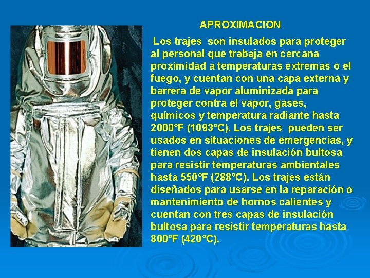 APROXIMACION Los trajes son insulados para proteger al personal que trabaja en cercana proximidad