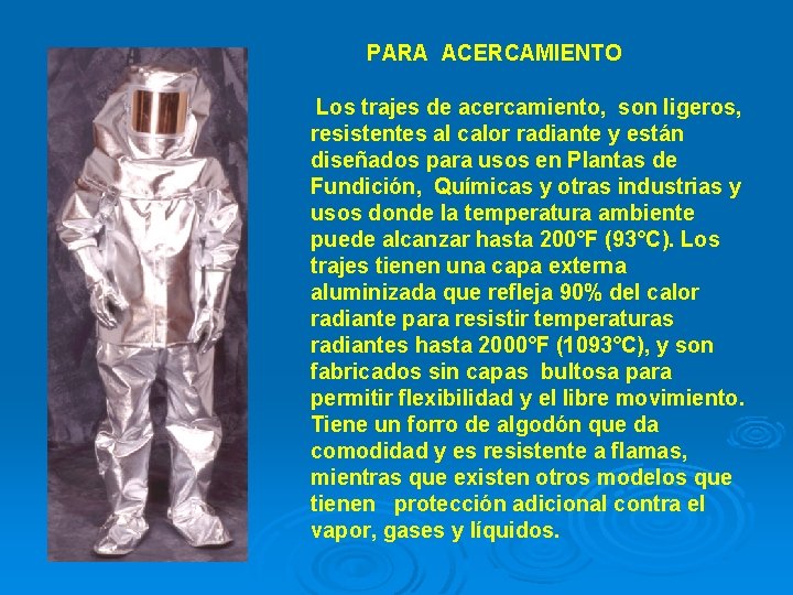 PARA ACERCAMIENTO Los trajes de acercamiento, son ligeros, resistentes al calor radiante y están