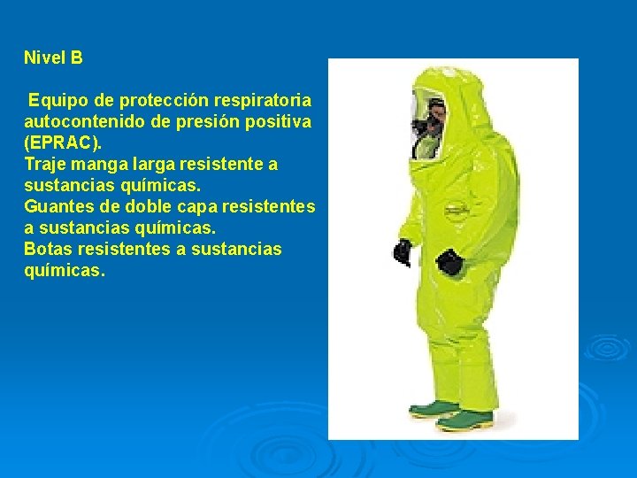 Nivel B Equipo de protección respiratoria autocontenido de presión positiva (EPRAC). Traje manga larga