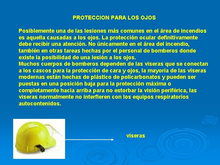 PROTECCION PARA LOS OJOS Posiblemente una de las lesiones más comunes en el área