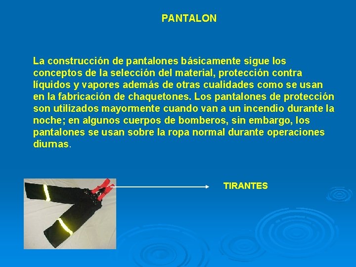 PANTALON La construcción de pantalones básicamente sigue los conceptos de la selección del material,