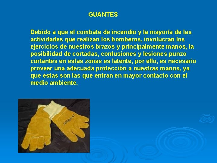 GUANTES Debido a que el combate de incendio y la mayoría de las actividades