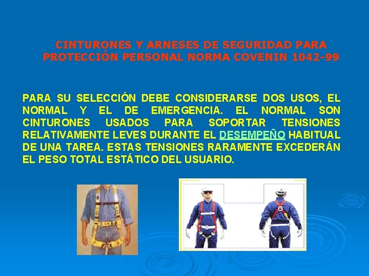 CINTURONES Y ARNESES DE SEGURIDAD PARA PROTECCIÓN PERSONAL NORMA COVENIN 1042 -99 PARA SU