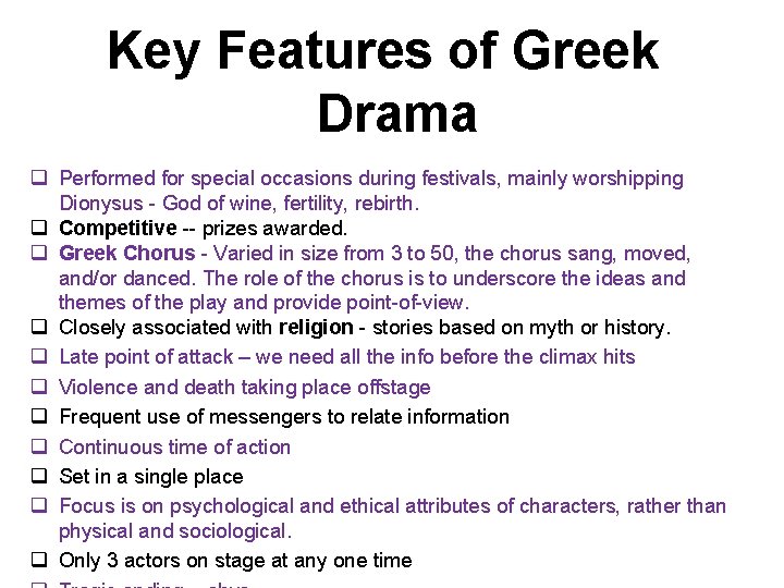 Key Features of Greek Drama q Performed for special occasions during festivals, mainly worshipping