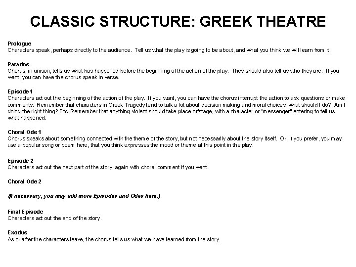 CLASSIC STRUCTURE: GREEK THEATRE Prologue Characters speak, perhaps directly to the audience. Tell us