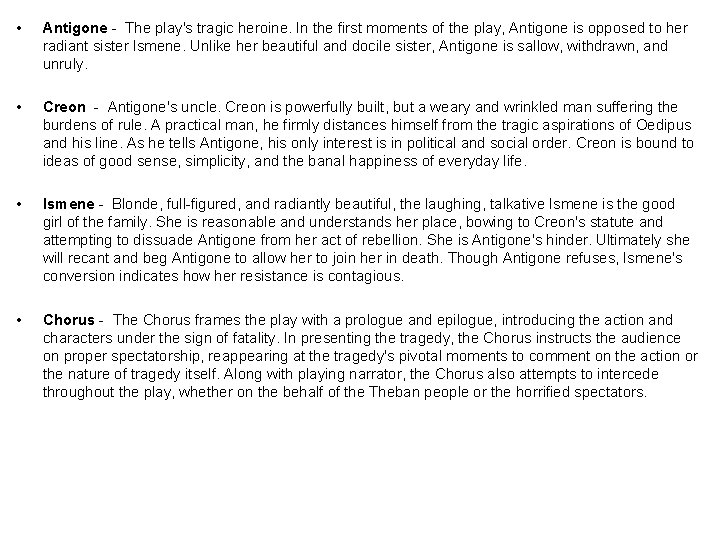  • Antigone - The play's tragic heroine. In the first moments of the