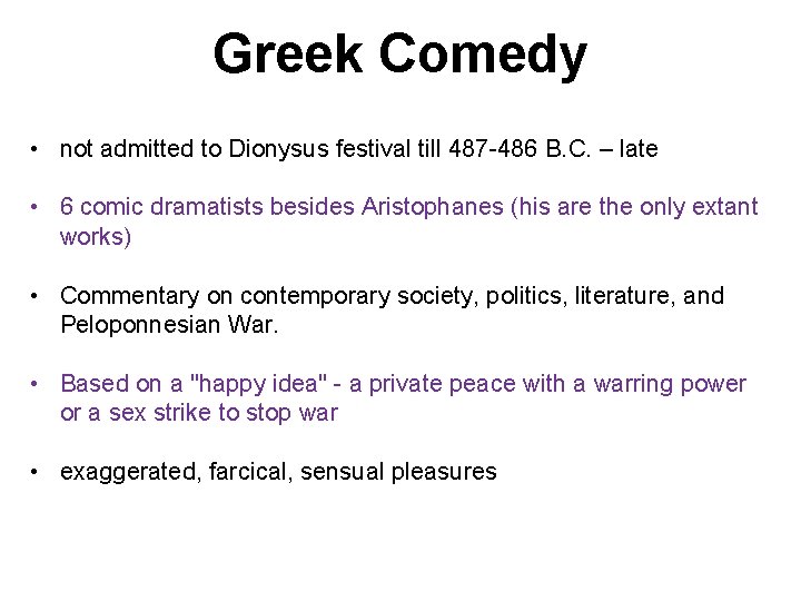 Greek Comedy • not admitted to Dionysus festival till 487 -486 B. C. –