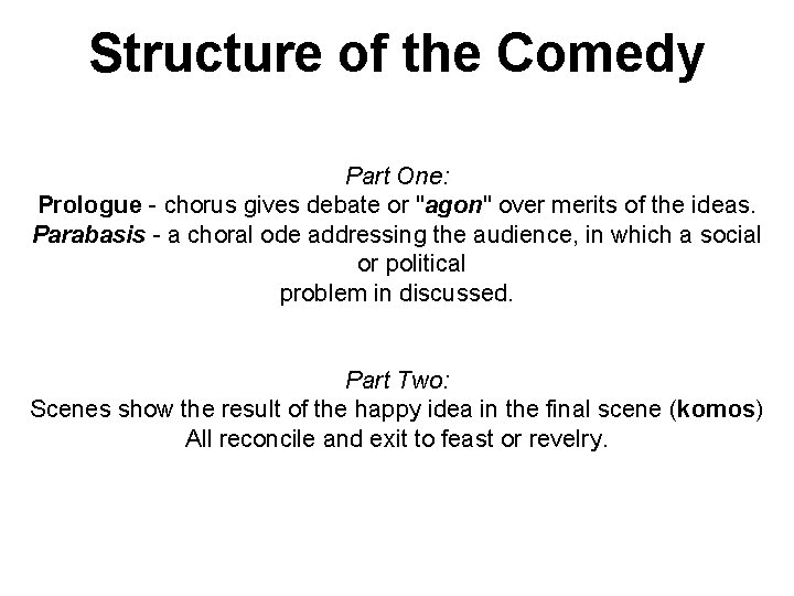 Structure of the Comedy Part One: Prologue - chorus gives debate or "agon" over