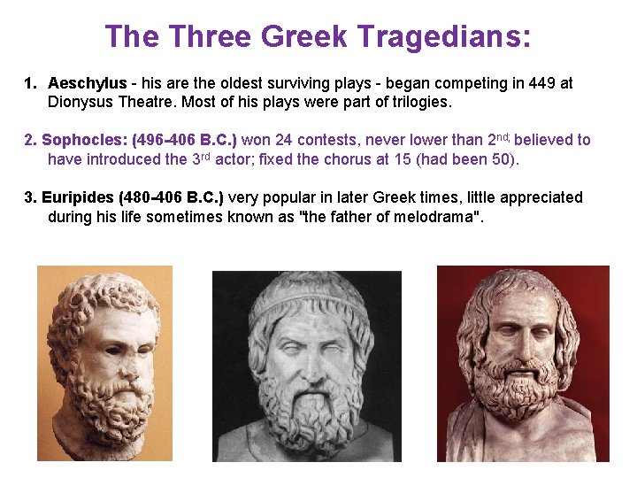 The Three Greek Tragedians: 1. Aeschylus - his are the oldest surviving plays -