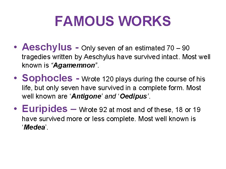 FAMOUS WORKS • Aeschylus - Only seven of an estimated 70 – 90 tragedies