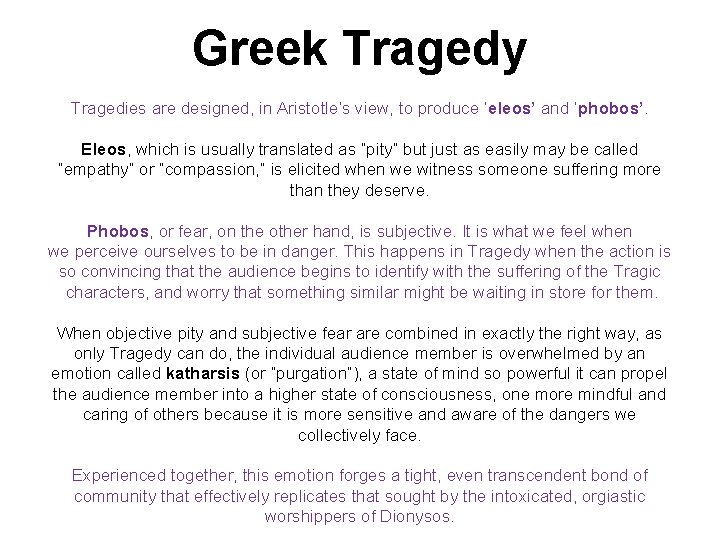 Greek Tragedy Tragedies are designed, in Aristotle’s view, to produce ‘eleos’ and ‘phobos’. Eleos,