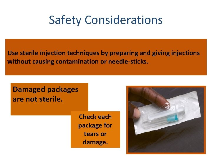 Safety Considerations Use sterile injection techniques by preparing and giving injections without causing contamination