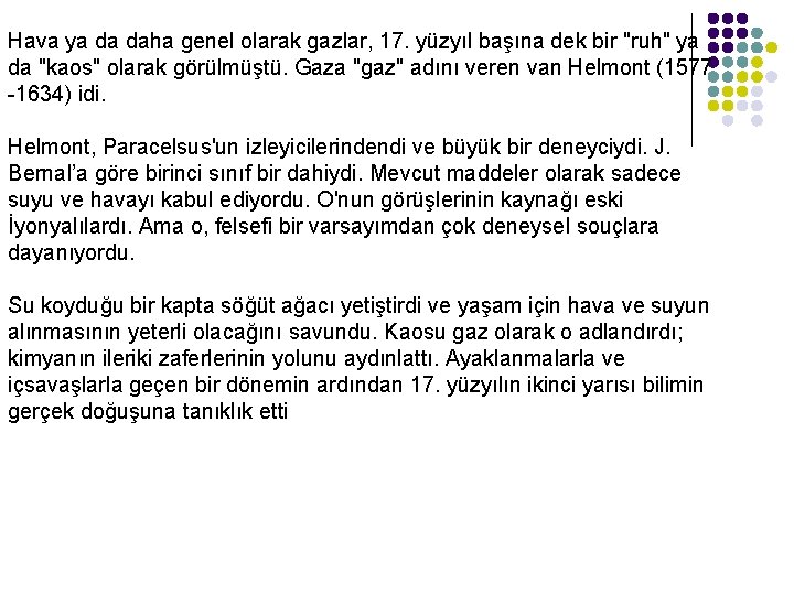 Hava ya da daha genel olarak gazlar, 17. yüzyıl başına dek bir "ruh" ya