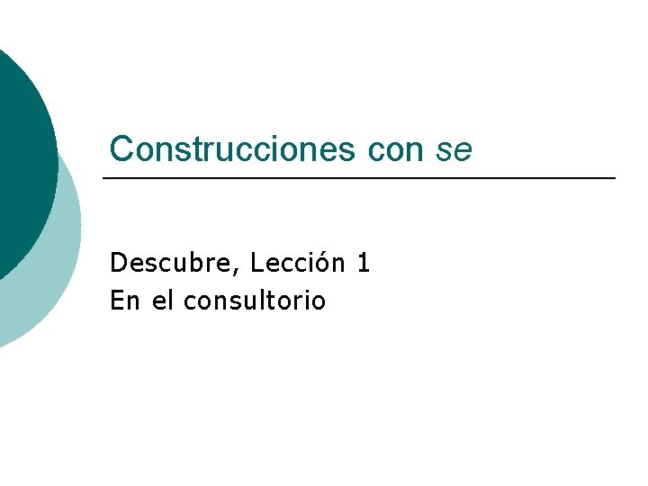 Construcciones con se Descubre, Lección 1 En el consultorio 