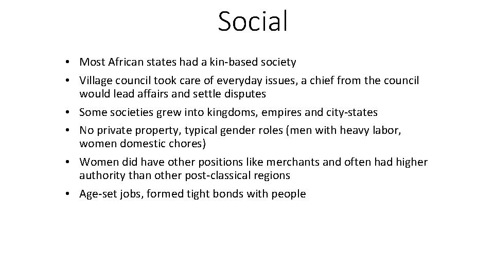 Social • Most African states had a kin-based society • Village council took care