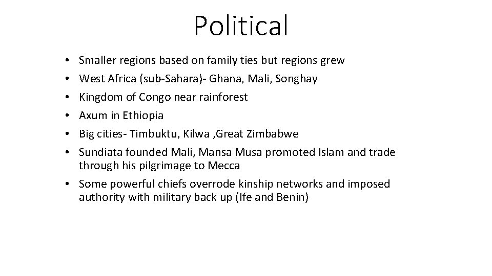 Political Smaller regions based on family ties but regions grew West Africa (sub-Sahara)- Ghana,