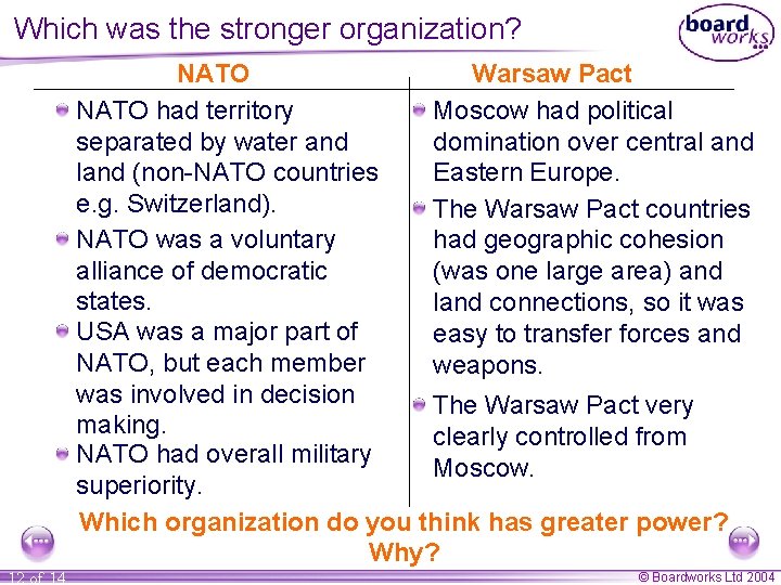 Which was the stronger organization? NATO Warsaw Pact NATO had territory Moscow had political
