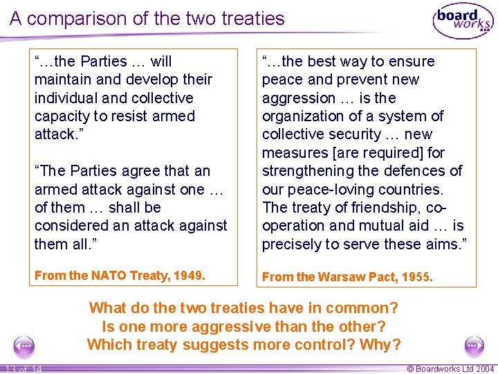 A comparison of the two treaties “…the Parties … will maintain and develop their